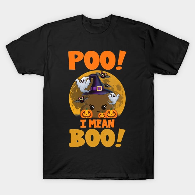 Poo! I Mean, Boo! For Funny Halloween Parties T-Shirt by jrgenbode